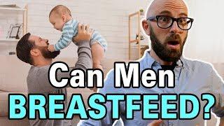 Yes- Men Can Easily and Nutritionally Breastfeed a Baby...