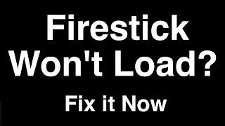 Firestick wont Load  -  Fix it Now