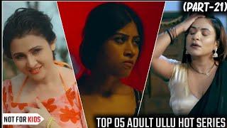  Top 05 ADULT UllU HOT Web Series on MX Player   Ullu Web Series List MX Player ULLU Part 21