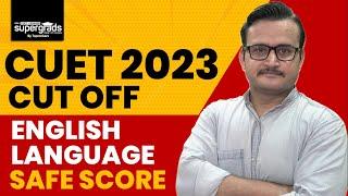 CUET 2023 Cut Off  CUET 2023 Safe Score in English Language  CUET 2023 Latest Update