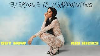 ari hicks - Everyone Is Disappointing