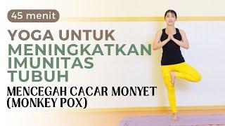 YOGA UNTUK MENINGKATKAN IMUNITAS TUBUH - MENCEGAH MONKEY POX