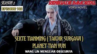 SEKTE TIANMING TAKDIR SURGAWI PLANET TIAN YUNSEASON2 EPISODE 102#renegadeimmortal #xianni