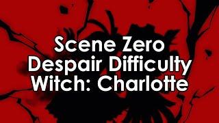 Scene Zero - Charlotte Despair Difficulty