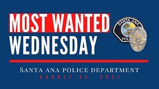 #SantaAnaPD #MostWantedWednesday - August 25 2021