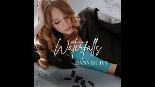 Hannah Ivy - Waterfalls Official Audio