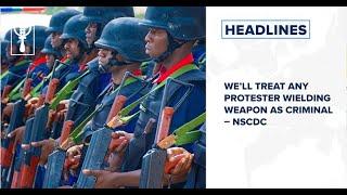 We’ll treat any protester wielding weapon as criminal – NSCDC