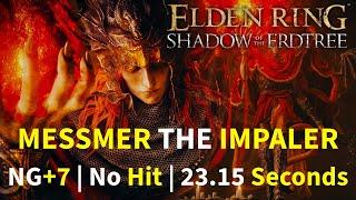 ELDEN RING DLC Messmer the Impaler NG+7 No Hit in 23.15 Seconds