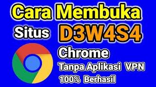 cara membuka situs d3w4s4 di google chrome tanpa vpn 100% berhasil