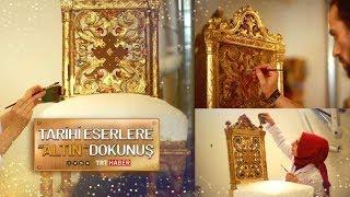 Osmanlı mirası altın varaklı eserler aslına sadık kalınarak restore ediliyor
