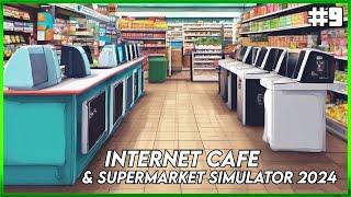 Internet Cafe & Supermarket Simulator 2024 - First Look - Big Changes - Ep#9