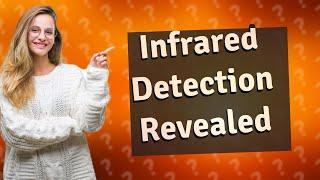 How do you detect infrared?