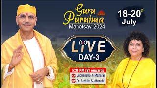 Live  Day-3  Guru Purnima Mahotsav 2024  Sudhanshu Ji Maharaj  Dr Archika Didi   #Satsang