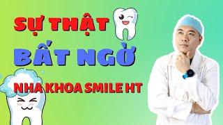 Nha khoa Smile HT có tốt không ? Sự Thật Về Nha Khoa Smile HT  Nha Khoa Smile HT