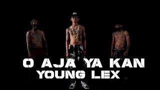 YOUNG LEX - O Aja Ya Kan Official MV