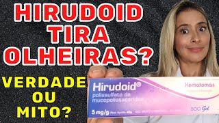 HIRUDOID PARA CLAREAR OLHEIRAS VERDADE OU MITO?