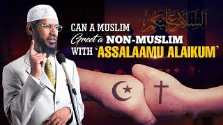 Can a Muslim Greet a Non-Muslim with Assalaamu Alaikum - Dr Zakir Naik