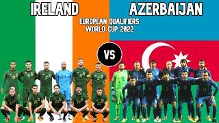 Ireland vs Azerbaijan Football National Teams 2021