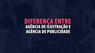 Diferença entre Agência de Ilustração e Agência de Publicidade