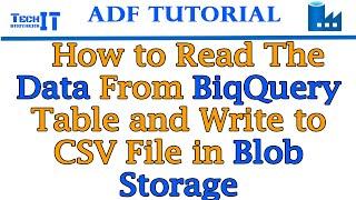 How to Read the Data from BiqQuery Table and Write to CSV File in Blob Storage  Azure Data Factory