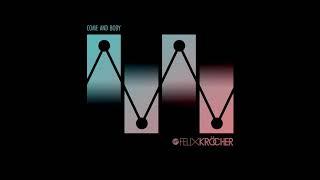 Felix Kröcher - Come And Body Free Download