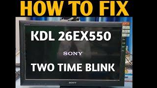 HOW TO FIX SONY KDL 26EX550 LED TV POWER LIGHT TWO TIME BLINK   HOW TO REPAIR SONY 26 LED TV 