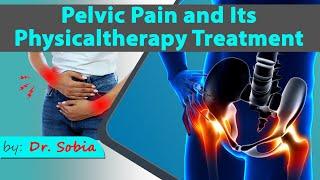 Pelvic Pain and Its Physicaltherapy Treatment  Dr.Sobia