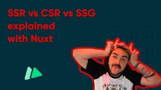 SSR vs CSR vs SSG explained with Nuxt