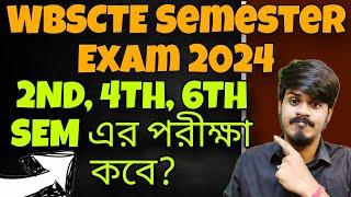 WBSCTE Semester Exam Date 2024 WBSCTE 2nd 4th6th Semester Exam WBSCTE Sem Exam  WBSCTE Update