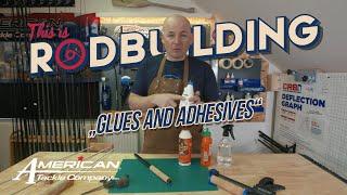 This is RodBuilding Episode #9 Glues and Adhesives