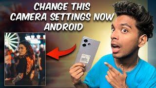 Change This 3 Camera Settings Now Android  Pranav PG