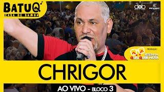 Chrigor Ao vivo na BatuQ - Bloco 3