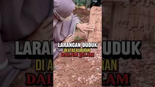 Larangan Duduk Di Atas Kuburan Dalam Islam ‼️#feedshorts #shorts