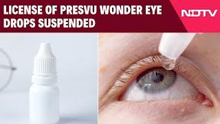 Presvu Eye Drops  License Of Eye Drops Which Claimed To Replace Reading Glasses Suspended