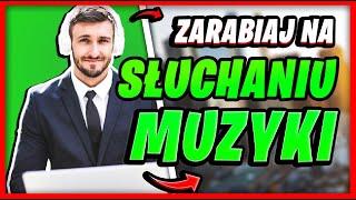 JAK ZARABIAĆ NA SŁUCHANIU MUZYKI? PIENIĄDZE PRZEZ INTERNET – JAK ZARABIAĆ W MŁODYM WIEKU?