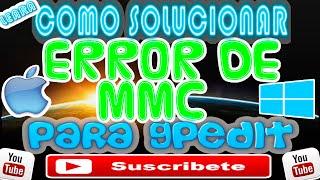 COMO SOLUCIONAR ERROR DE MMC DE GPEDIT BIEN EXPLICADO 2016 #LEARA