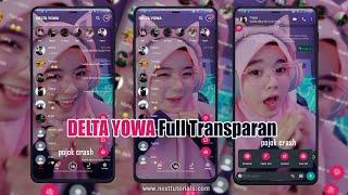 Tutorial Cara Mengubah Delta Yowa Menjadi Full Transparan v3.6.0