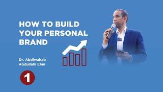Part 1 HOW TO BUILD YOUR PERSONAL BRAND