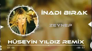 Zeynep - İnadı Bırak  Hüseyin Yıldız Remix  Ağlamana Bak.