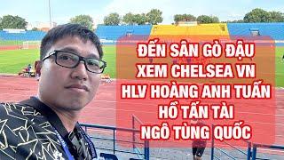 Cận cảnh buổi tập của Chelsea Việt Nam HLV Hoàng Anh Tuấn Hồ Tấn Tài Tùng Quốc vắng Tiến Linh