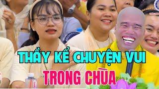 Thầy Thích Nhuận Đức Mới Nhất 2924-Thầy Giảng Pháp Và Kể Chuyện Vui Trong Chùa Phật Tử Cười Đau Bụng