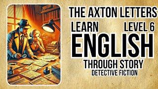 Learn English through Story Level 6 The Axton Letters Very interesting English Story
