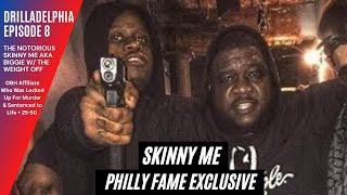 Drilladelphia Episode 8 Featuring The Notorious Skinny Me OBH Philly FAME Exclusive