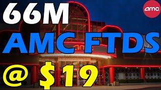 AMC FTDS AT $19 SECRET DEALS Short Squeeze Update