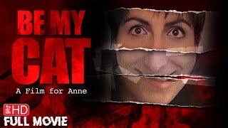 BE MY CAT A FILM FOR ANNE  HD FOUND FOOTAGE HORROR MOVIE IN ENGLISH  FULL FILM  TERROR FILMS