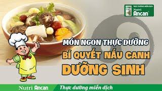 Món ngon thực dưỡng - Bí quyết nấu canh dưỡng sinh