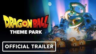 Dragon Ball Theme Park - Official Trailer