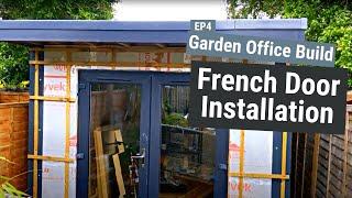 Garden Office Build  French Door Installation  EP4