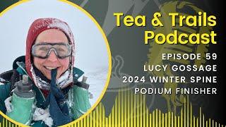 Lucy Gossage - 2024 Winter Spine Race - Episode 59