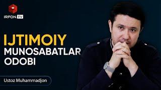 IJTIMOIY MUNOSABATLAR ODOBI  Ustoz Muhammadjon